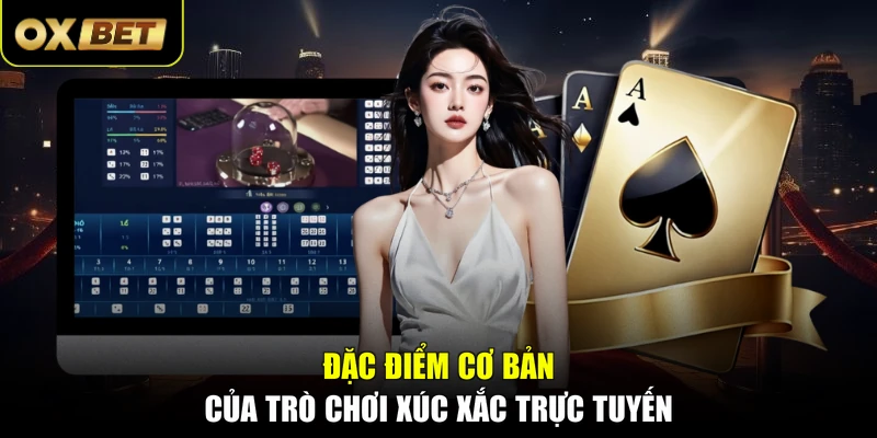 Đặc điểm cơ bản của trò chơi xúc xắc trực tuyến