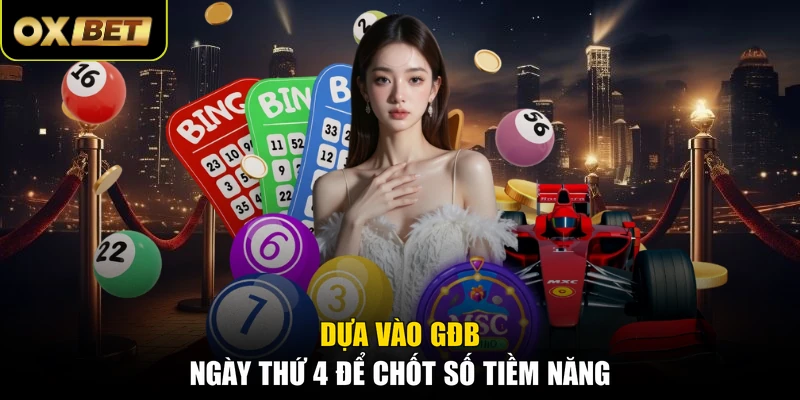 Dựa vào GĐB ngày thứ 4 để chốt số tiềm năng