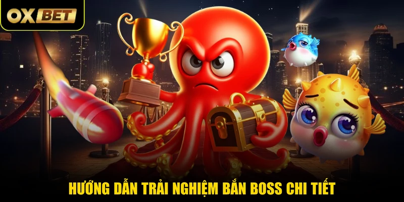 Hướng dẫn trải nghiệm bắn boss chi tiết