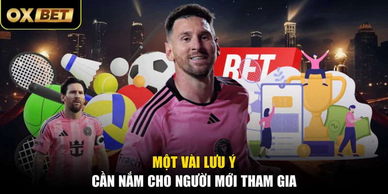 Một vài lưu ý cần nắm cho người mới tham gia